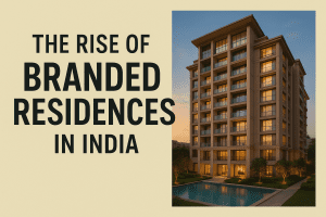 The Rise of Branded Residences in India