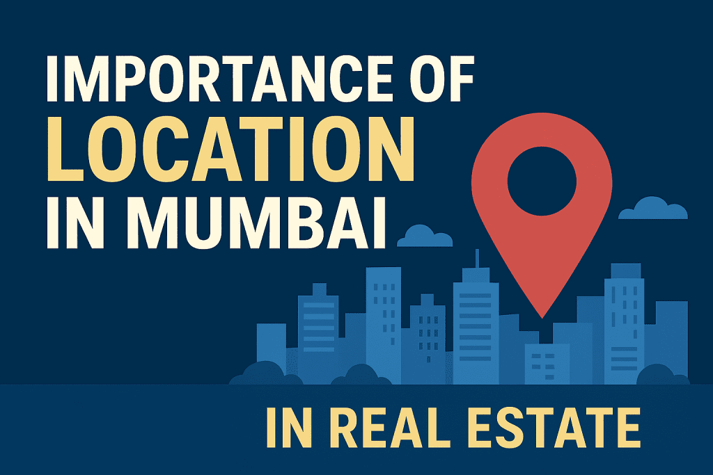 Importance of Location in Mumbai Real Estate Investments