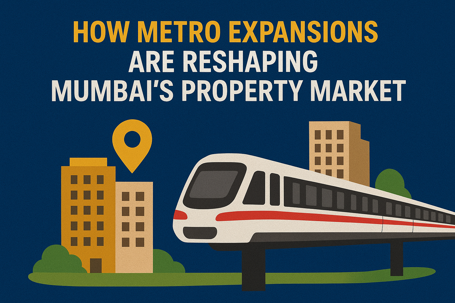 How Metro Expansions Are Reshaping Mumbai’s Property Market How Metro Expansions Are Reshaping Mumbai’s Property Market