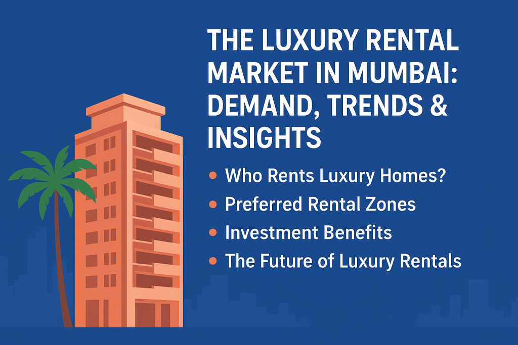The Luxury Rental Market in Mumbai: A Rising Trend The Luxury Rental Market in Mumbai: A Rising Trend