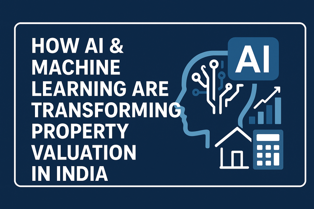 How AI & Machine Learning Are Transforming Property Valuation in India