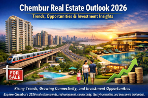 Chembur’s Real Estate Outlook 2026: Trends, Opportunities, and Investment Insights
